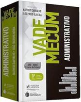 Vade Mecum Administrativo : Com a melhor seleção de normas e atualizada até o edital do XXXVI Exame da OAB