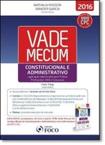 Vade Mecum Constitucional e Administrativo: Legislação Selecionada Para Prática Profissional, Oab e Concursos - FOCO JURIDICO