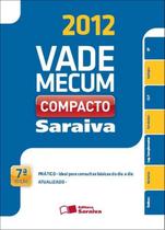 VADE MECUM SARAIVA - COMPACTO 2012 - 7ª ED - SARAIVA JUR (SOMOS EDUCACAO-TECNICOS)