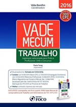 Vade Mecum Trabalho Legislação Selecionada para Prática Profissional, OAB e Concursos - Foco Jurídico