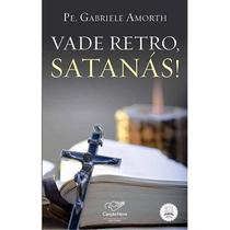 Vade retro, satanas! - padre gabriele amorth Vade retro, satanas! - padre gabriele amorth
