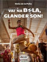 Vai na bola, glanderson! Vai na bola, glanderson!