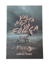 Vai Nesta Tua Força - Gilmar Fiuza Vai Nesta Tua Força - Gilmar Fiuza