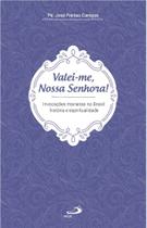 Valei-me, Nossa Senhora! Valei-me, Nossa Senhora!