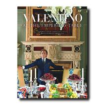 Valentino: at The Emperor's Table - ASSOULINE Valentino: at The Emperor's Table - ASSOULINE