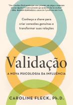 Validação: A Nova Psicologia Da Influência