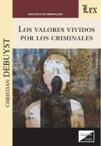 Valores vividos por los criminales, Los - Ediciones Olejnik Valores vividos por los criminales, Los - Ediciones Olejnik