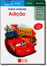Vamos Aprender Adição: Carros - Matemática Nível 2 - Coleção Disney na Sala de Aula - IBEP Paradidatico