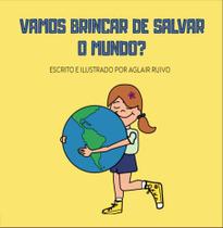 Vamos brincar de salvar o mundo - CLUBE DE AUTORES