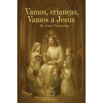 Vamos, crianças vamos a Jesus (Pe. Luiz Chiavarino) Vamos, crianças vamos a Jesus (Pe. Luiz Chiavarino)