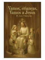 Vamos, crianças vamos a jesus Vamos, crianças vamos a jesus