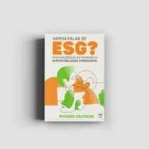 Vamos falar de ESG: provocações de um pioneiro em sustentabilidade empresarial