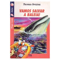 Vamos Salvar a Baleia! - Editora Ática (Edição Antiga) - ATICA