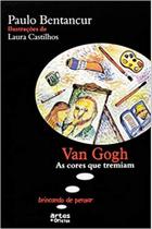 Van Gogh: As Cores Que Tremiam : Coleção Brincando de Pensar - ARTES E OFICIOS Van Gogh: As Cores Que Tremiam : Coleção Brincando de Pensar - ARTES E OFICIOS