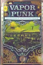 Vaporpunk - Novos Documentos de uma Pitoresca Época Steampunk - EDITORA DRACO Vaporpunk - Novos Documentos de uma Pitoresca Época Steampunk - EDITORA DRACO