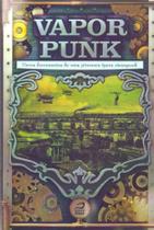 Vaporpunk - Novos Documentos de uma Pitoresca Época Steampunk - EDITORA DRACO