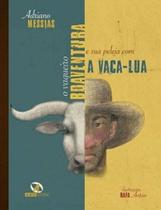 Vaqueiro boaventura e sua peleja com a vaca - lua, O - SOWILO EDITORA E DISTRIBUIDORA DE LIVROS Vaqueiro boaventura e sua peleja com a vaca - lua, O - SOWILO EDITORA E DISTRIBUIDORA DE LIVROS