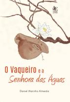 Vaqueiro e a senhora das aguas,o