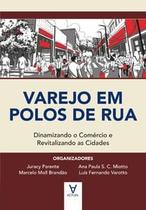 Varejo em polos de rua: dinamizando o comércio e revitalizando as cidades - ACTUAL EDITORA - ALMEDINA