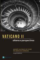 Vaticano II: olhares e perspectivas - André di Fiori Reuberson Ferreira - EDITORA RECRIAR