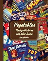 Vegetables: Vintage Pictures And Advertising