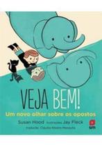 Veja Bem! Um Novo Olhar Sobre os Opostos