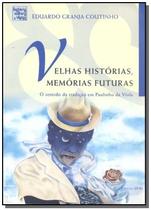 Velhas Historias, Memorias Futuras: O Sentido Da T