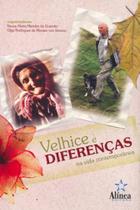 Velhice e diferenças na vida contemporanea Velhice e diferenças na vida contemporanea