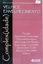 Velhice. envelhecimento complexidade