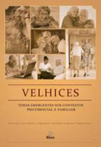 Velhices - temas emergentes nos contextos psicossocial e familiar