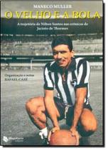 Velho e a Bola, O - MAQUINARIA EDITORA Velho e a Bola, O - MAQUINARIA EDITORA