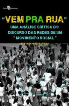 “Vem Pra Rua”: Uma Análise Crítica do Discurso das Redes de Um “Movimento Social” - Paco Editorial