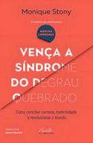 Vença a Síndrome do Degrau Quebrado - Como Conciliar Carreira, Maternidade e Revolucionar o Mundo