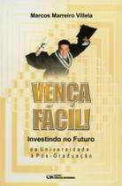 Venca facil! investindo no futuro - da universidade a pos-graduacao - CIENCIA MODERNA Venca facil! investindo no futuro - da universidade a pos-graduacao - CIENCIA MODERNA
