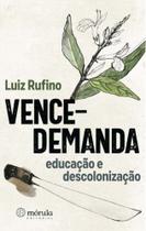 Vence-Demanda: Educação e Descolonização - MORULA EDITORA