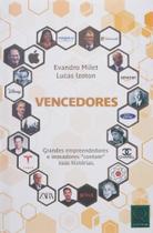 Vencedores: Grandes Empreendedores e Inovadores Contam Suas Historias