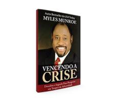 Vencendo a crise - myles munroe - BELLO PUBLICAÇÕES