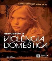 Vencendo A Violencia Domestica - HEDRA EDUCACAO