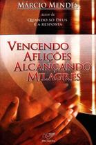 Vencendo Aflições Alcançando Milagres - CANCAO NOVA