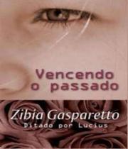 Vencendo O Passado - ESPACO VIDA & CONSCIENCIA