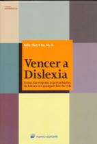 Vencer A Dislexia-Como Dar Resposta As Perturbações da Leitura em Qualquer Fase da Vida