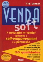 Venda Soft. A Nova Arte De Vender Aplicando O Self-Empowerment