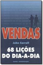 Vendas: 68 Lições Do Dia-A-Dia - PENSAMENTO - GRUPO PENSAMENTO Vendas: 68 Lições Do Dia-A-Dia - PENSAMENTO - GRUPO PENSAMENTO