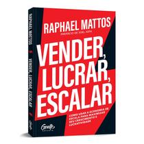 Vender, lucrar, escalar, Gente, Raphael Mattos