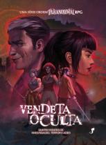 Vendeta Oculta - Quatro Missões de Investigação, Terror e Ação - Uma Série Ordem Paranormal RPG