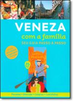 Veneza Com a Família: Seu Guia Passo a Passo Veneza Com a Família: Seu Guia Passo a Passo