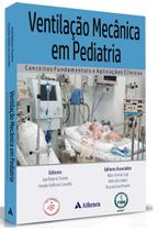 Ventilação Mecânica Em Pediatria - Conceitos e Fundamentais e Aplicações Clínicas - ATHENEU RIO EDITORA