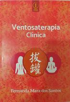 Ventosaterapia Clinica - 1ª Ed - Fernanda Mara dos Santos
