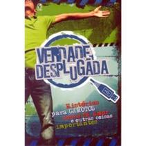 Verdade Desplugada - Histórias para Garotos Sobre Fé , Amor e Outras Coisas Importantes