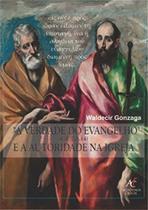 Verdade Do Evangelho E A Autoridade Na Igreja, A Verdade Do Evangelho E A Autoridade Na Igreja, A
